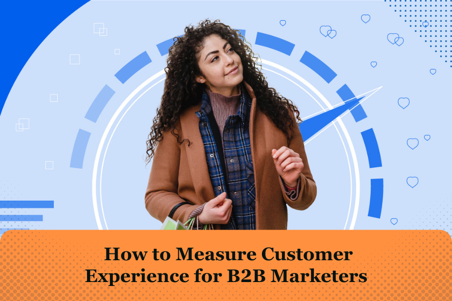 How to Measure Customer Experience for B2B Marketers