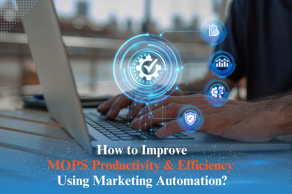 How to Improve MOPS Productivity & Efficiency Using Marketing